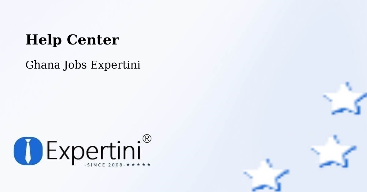 Help Center - Ghana Jobs Expertini