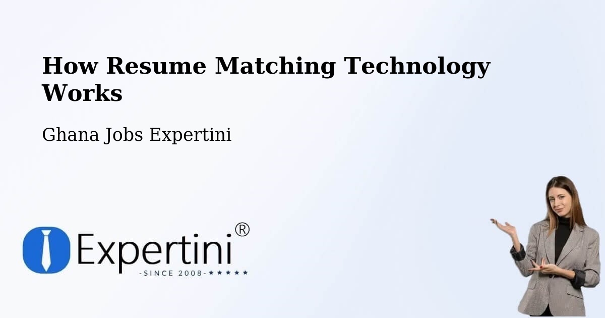 How Resume Matching Technology Works - Ghana Jobs Expertini